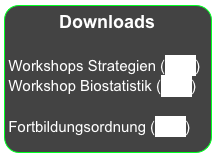 Downloads

Workshops Strategien (PDF)
Workshop Biostatistik (PDF)

Fortbildungsordnung (PDF)




